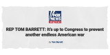 REP TOM BARRETT: It's up to Congress to prevent another endless American war